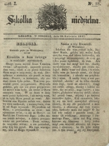 Szkółka Niedzielna : pismo czasowe poświęcone włościanom / red. ks. T. Borowicz. R. 1, nr 18 (30 kwietnia 1837)