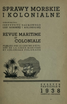 Sprawy Morskie i Kolonjalne : czasopismo poświęcone zagadnieniom morskim, żeglugi śródlądowej, migracyjnym i kolonjalnym R. 5, z. 2 (czerwiec-wrzesień 1938)