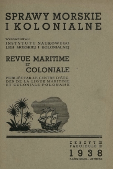 Sprawy Morskie i Kolonjalne : czasopismo poświęcone zagadnieniom morskim, żeglugi śródlądowej, migracyjnym i kolonjalnym R. 5, z. 3 (październik-listopad 1938)