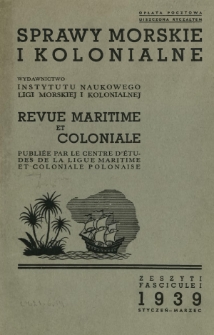 Sprawy Morskie i Kolonjalne : czasopismo poświęcone zagadnieniom morskim, żeglugi śródlądowej, migracyjnym i kolonjalnym R. 6, z. 1 (styczeń-marzec 1939)