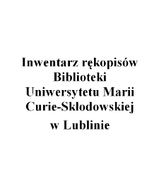 Inwentarz rękopisów Biblioteki Uniwersytetu Marii Curie-Skłodowskiej w Lublinie