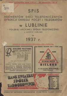 Spis Abonentów Sieci Telefonicznych Dyrekcji Okręgu Poczt i Telegrafów w Lublinie i Polskiej Akcyjnej Spółki Telefonicznej w Mieście Lublinie na 1937 r.