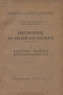 Przewodnik po archiwach polskich. 1, Archiwa dawnej Rzeczypospolitej
