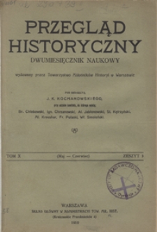 Przegląd Historyczny : dwumiesięcznik naukowy T. 10, z. 3 1910