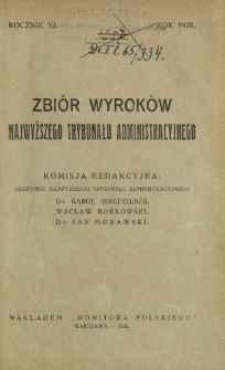 Zbiór Wyroków Najwyższego Trybunału Administracyjnego / kom. red. Karol Birgfellner [i in.]. R. 6 (1928)