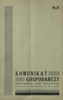 Komunikat Gospodarczy Wołyńskiej Izby Rolniczej R. 1 (1934), Nr 10