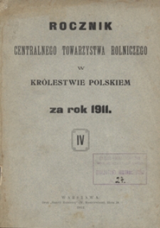 Rocznik Centralnego Towarzystwa Rolniczego w Królestwie Polskiem T. 4, za Rok 1911