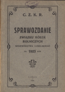 Sprawozdanie Związku Kółek Rolniczych Województwa Lubelskiego za 1923 rok, rok działalności siódmy