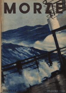 Morze : organ Ligi Morskiej i Kolonialnej / redaktor Janusz Lewandowski. - R. 12, nr 12 (grudzień 1935)