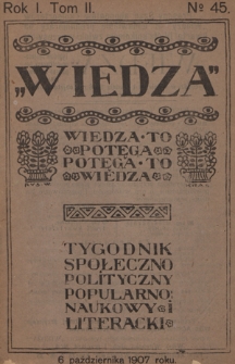 Wiedza : tygodnik społeczno-polityczny, popularno-naukowy i literacki. R. 1, T. 2, nr 45 (1907)