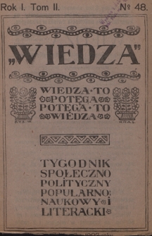 Wiedza : tygodnik społeczno-polityczny, popularno-naukowy i literacki. R. 1, T. 2, nr 48 (1907)