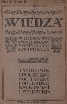 Wiedza : tygodnik społeczno-polityczny, popularno-naukowy i literacki. R. 1, T. 2, nr 49 (1907)