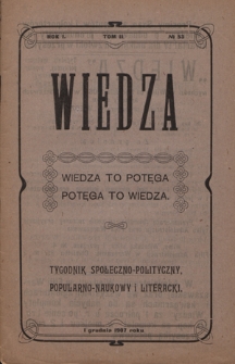 Wiedza : tygodnik społeczno-polityczny, popularno-naukowy i literacki. R. 1, T. 2, nr 53 (1907)