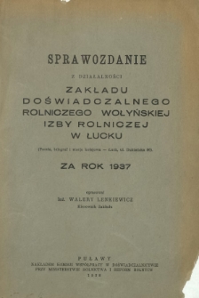 Sprawozdanie z Działalności Zakładu Doświadczalnego Rolniczego Wołyńskiej Izby Rolniczej w Łucku za Rok 1937
