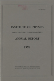 Annual Report / Institute of Physics Maria Curie-Skłodowska University 1997