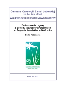 Zachorowania i Zgony z Powodów Nowotworów Złośliwych w Regionie Lubelskim w 2008 Roku