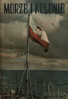 Morze i Kolonie : organ Ligi Morskiej i Kolonialnej. R. 1=16, nr 6 (czerwiec 1939)