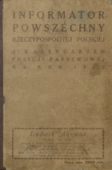 Informator Powszechny Rzeczypospolitej Polskiej z Kalendarzem Policji Państwowej na Rok 1922