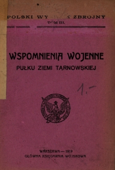 Wspomnienia wojenne Pułku Ziemi Tarnowskiej (obecnie 16 p.p.) z lat 1914 i 1915 : (opracowane przez oficerów pułku 16 piechoty)