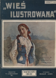 Wieś Ilustrowana [R. 1], z. 4, nr 2 (kwiec. 1910)