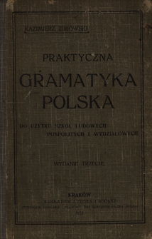 Praktyczna gramatyka polska : do użytku szkół ludowych, pospolitych i wydziałowych