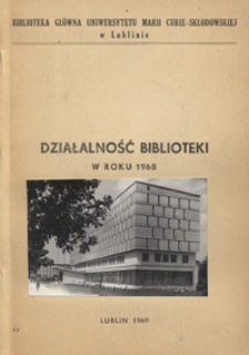 Działalność Biblioteki Głównej Uniwersytetu Marii Curie-Skłodowskiej w roku 1968 : [dodatek do Biuletynu]