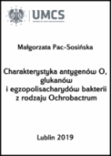 Charakterystyka antygenów O, glukanów i egzopolisacharydów bakterii z rodzaju Ochrobactrum
