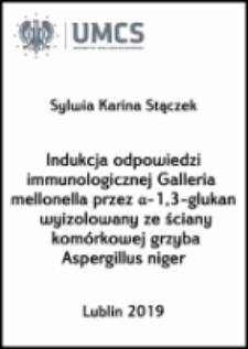 Indukcja odpowiedzi immunologicznej Galleria mellonella przez α-1,3-glukan wyizolowany ze ściany komórkowej grzyba Aspergillus niger