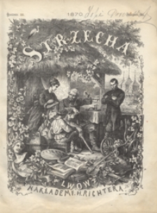 Strzecha : pismo ilustrowane dla rodzin polskich Spis treści 1870