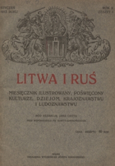 Litwa i Ruś : miesięcznik poświęcony kulturze, dziejom, krajoznawstwu i ludoznawstwu R. 2, z. 1 (stycz. 1913)