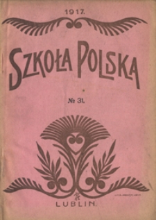 Szkoła Polska R. 2, no 31 (10 listopada 1917)