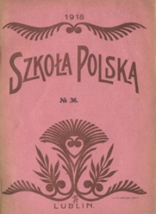 Szkoła Polska R. 3, no 36 (25 stycznia 1918)