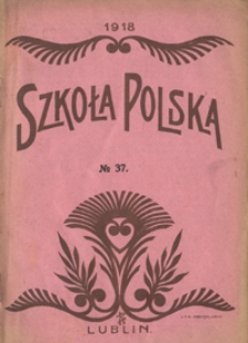 Szkoła Polska R. 3, no 37 (10 lutego 1918)