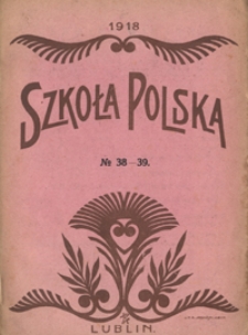 Szkoła Polska R. 3, no 38-39 (10 marca 1918)