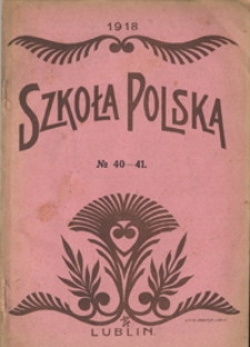 Szkoła Polska R. 3, no 40-41 (25 marca i 10 kwietnia 1918)