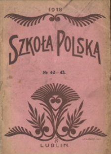 Szkoła Polska R. 3, no 42-43 (maj-czerwiec 1918)