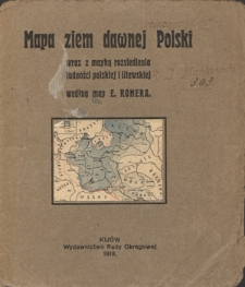 Ziemie dawnej Polski : według mapy E. Romera