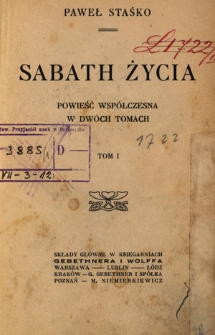 Sabath życia : powieść współczesna w dwóch tomach. T. 1