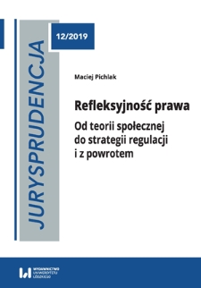 Refleksyjność prawa : od teorii społecznej do strategii regulacji i z powrotem // Jurysprudencja. - 12 (2019)