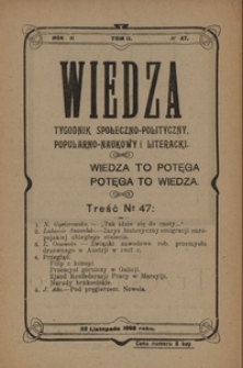 Wiedza : tygodnik społeczno-polityczny, popularno-naukowy i literacki. R. 2, T. 2, no 47 (22 listopada 1908)