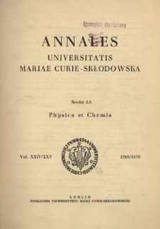 Annales Universitatis Mariae Curie-Skłodowska. Sectio AA, Physica et Chemia. - Vol. 24/25 (1969/1970) - Spis treści