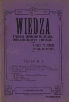 Wiedza : tygodnik społeczno-polityczny, popularno-naukowy i literacki R. 4, T. 1 nr 16 (17 kwiec. 1910)