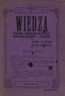 Wiedza : tygodnik społeczno-polityczny, popularno-naukowy i literacki R. 4, T. 1 nr 22 (29 maj 1910)