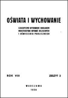 Oświata i Wychowanie : czasopismo wydawane nakładem Ministerstwa Wyznań Religijnych i Oświecenia Publicznego R. 8, z. 2 (1936)