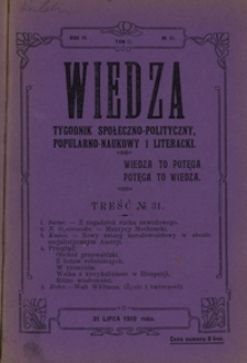 Wiedza : tygodnik społeczno-p, popularno-naukowy i literacki R. 4, T. 1, nr 31 (31 lip.1910)
