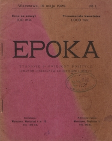 Epoka : tygodnik poświęcony polityce, sprawom społecznym, literaturze i sztuce Nr 1 (19 maja 1922)