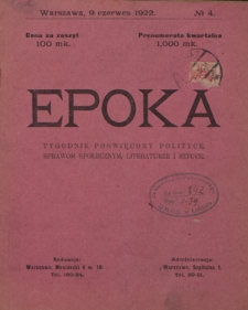 Epoka : tygodnik poświęcony polityce, sprawom społecznym, literaturze i sztuce, Nr 4 (9 czerwca 1922)