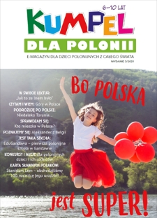 Kumpel dla Polonii : e-magazyn dla dzieci polonijnych z całego świata. - 2021, nr 3