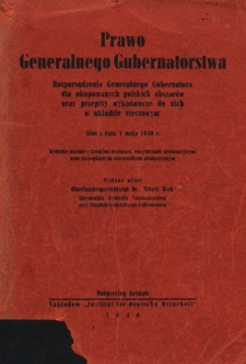 Prawo Generalnego Gubernatorstwa : rozporządzenia Generalnego Gubernatora dla okupowanych polskich obszarów oraz przepisy wykonawcze do nich w układzie rzeczowym