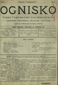 Ognisko : pismo tygodniowe dla wszystkich oświatowe, gospodarcze, społeczne i polityczne. R. 2, Nr 15 (10 kwietnia 1913)